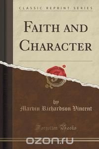 Faith and Character (Classic Reprint)