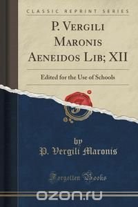 P. Vergili Maronis Aeneidos Lib; XII