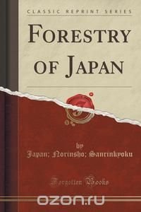 Forestry of Japan (Classic Reprint)