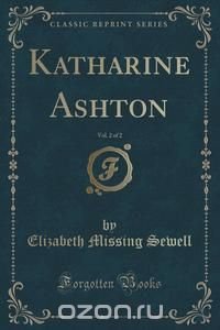 Katharine Ashton, Vol. 2 of 2 (Classic Reprint)