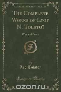 The Complete Works of Lyof N. Tolstoi