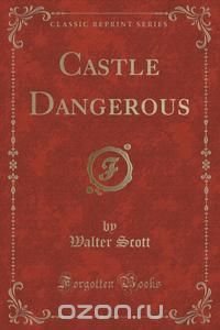 Castle Dangerous (Classic Reprint)