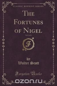 The Fortunes of Nigel, Vol. 2 of 3 (Classic Reprint)