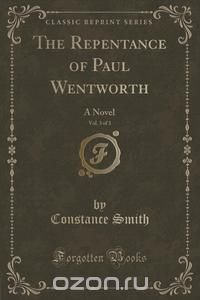 The Repentance of Paul Wentworth, Vol. 3 of 3