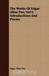 The Works of Edgar Allan Poe; Vol I; Introductions and Poems