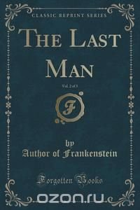 The Last Man, Vol. 2 of 3 (Classic Reprint)