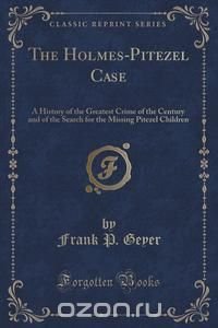 The Holmes-Pitezel Case