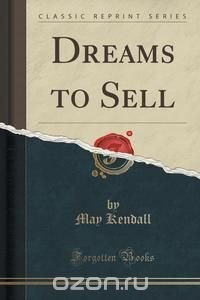 Dreams to Sell (Classic Reprint)