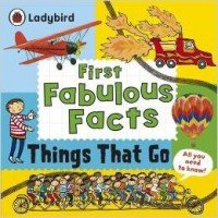 First Fabulous Facts: Things That Go