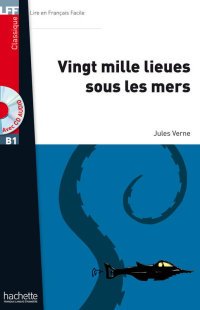 Vingt milles lieues sous les mers: Niveau B1 (+ CD)