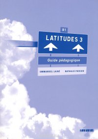 Latitudes 3: Guide pedagogique