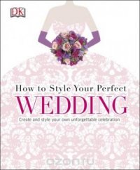 How To Style Your Perfect Wedding