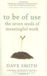 To Be of Use: The Seven Seeds of Meaningful Work