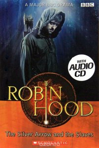 Robin Hood: The Silver Arrow and the Slaves: Level 2 (+ CD)