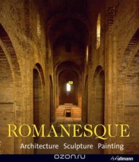 Romanesque: Architecture, Sculpture, Painting