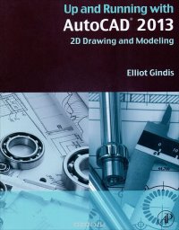 Up and Running with AutoCAD 2013: 2D Drawing and Modeling