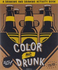 Color Me Drunk: A Drinking and Drawing Activity Book