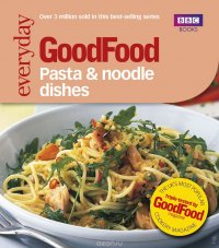 Good Food: 101 Pasta and Noodle Dishes