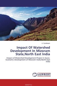 Impact Of Watershed Development In Mizoram State,North East India