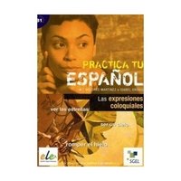 Practica tu Espanol B1: Las Expresiones Coloquiales