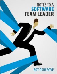 Notes to a Software Team Leader: Growing Self Organizing Teams