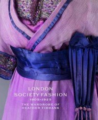 London Society Fashion 1905–1925: The Wardrobe of Heather Firbank