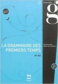 La grammaire des premiers temps A1-A2: Nouvelle edition (+ CD)