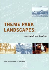 Theme Park Landscapes: Antecedents and Variations