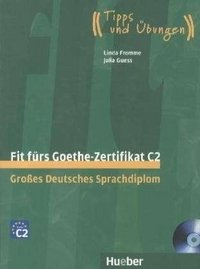 Fit furs Goethe-Zertifikat C2: Grosses Deutsches Sprachdiplom (+ 2 CD)