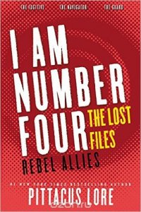 I Am Number Four: The Lost Files: Rebel Allies