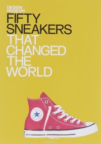 Fifty Sneakers: That Changed the World