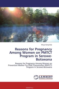 Reasons for Pregnancy Among Women on PMTCT Program in Serowe-Botswana