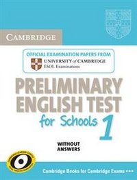 Cambridge: English for Schools: 1: Preliminary English Test Without Answers