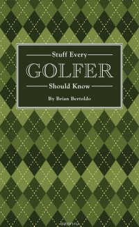 STUFF EVERY GOLFER KNOW