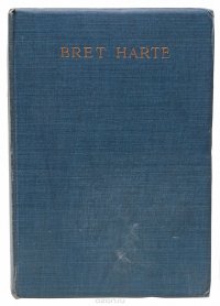 The life of Bret Harte with some account of the California pioneers