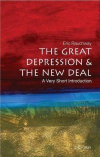 The Great Depression & New Deal: A Very Short Introduction