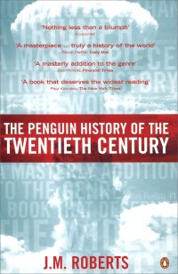 The Penguin History of the Twentieth Century: The History of the World, 1901 to the Present