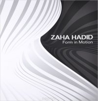 Zaha Hadid: Form in Motion