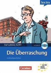 Die Ueberraschung: Daf-Lekture A2/B1 (+CD)