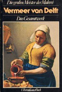 Vermeer van Delft: Das Gesamtwerk