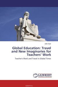 Julie Dyer - «Global Education: Travel and New Imaginaries for Teachers’ Work»