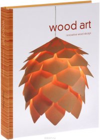 Wood Art: Innovative Wood Design