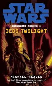 Jedi Twilight: Star Wars (Coruscant Nights, Book I)