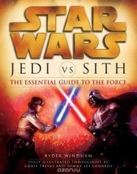 Jedi vs. Sith: Star Wars: The Essential Guide to the Force