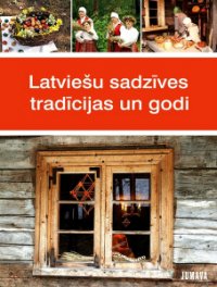 Latviešu sadzīves tradīcijas un godi