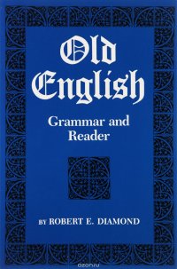 Old English: Grammar And Reader