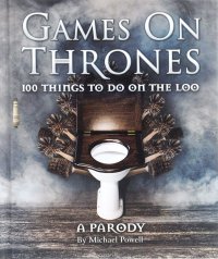 Games on Thrones: 100 Things to Do on the Loo