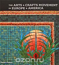 The Arts & Crafts Movement in Europe & America