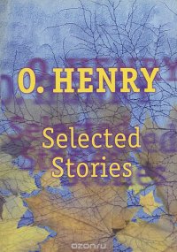  - «O. Henry: Selected Stories»