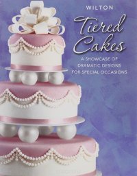 Wilton Tiered Cakes: A Showcase of Dramatic Designs for Special Occasions